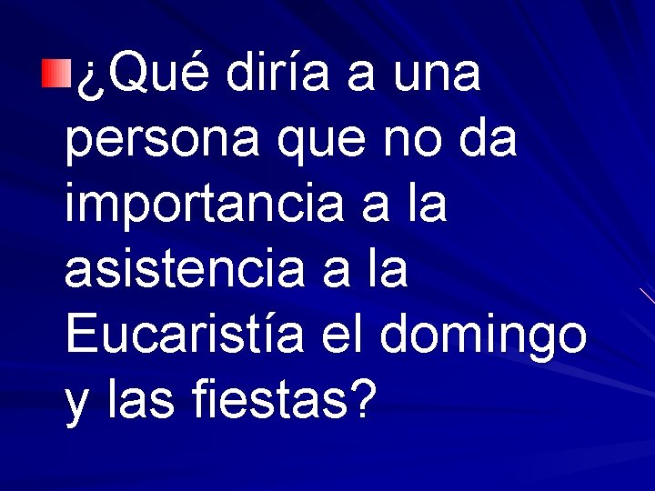 ¿Qué diría a una persona que no da importancia a la asistencia a la