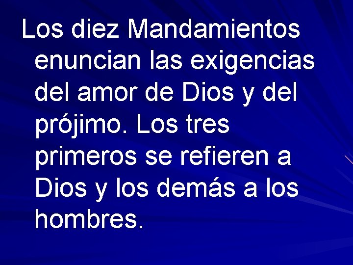 Los diez Mandamientos enuncian las exigencias del amor de Dios y del prójimo. Los
