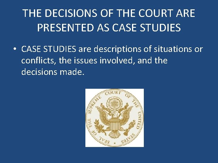 THE DECISIONS OF THE COURT ARE PRESENTED AS CASE STUDIES • CASE STUDIES are