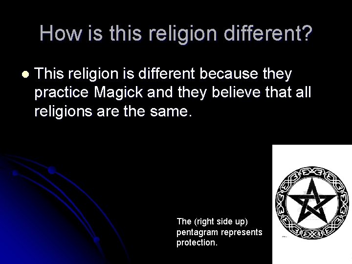 How is this religion different? l This religion is different because they practice Magick