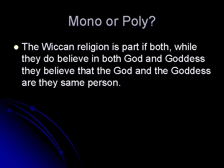Mono or Poly? l The Wiccan religion is part if both, while they do