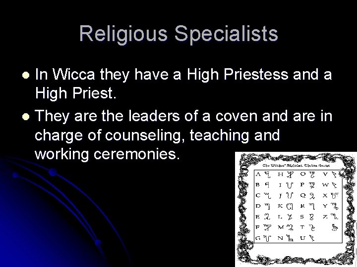Religious Specialists In Wicca they have a High Priestess and a High Priest. l