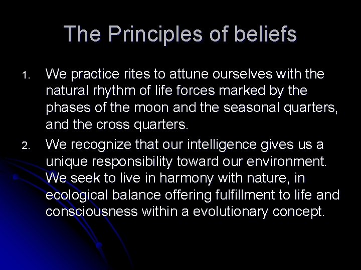 The Principles of beliefs 1. 2. We practice rites to attune ourselves with the