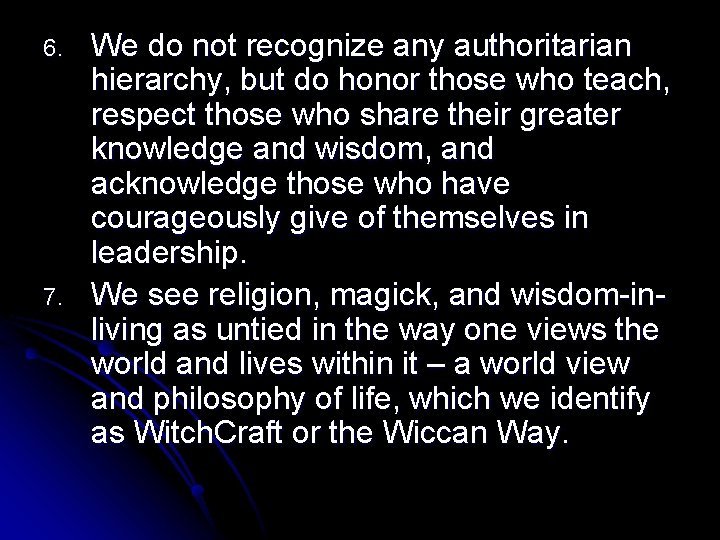 6. 7. We do not recognize any authoritarian hierarchy, but do honor those who