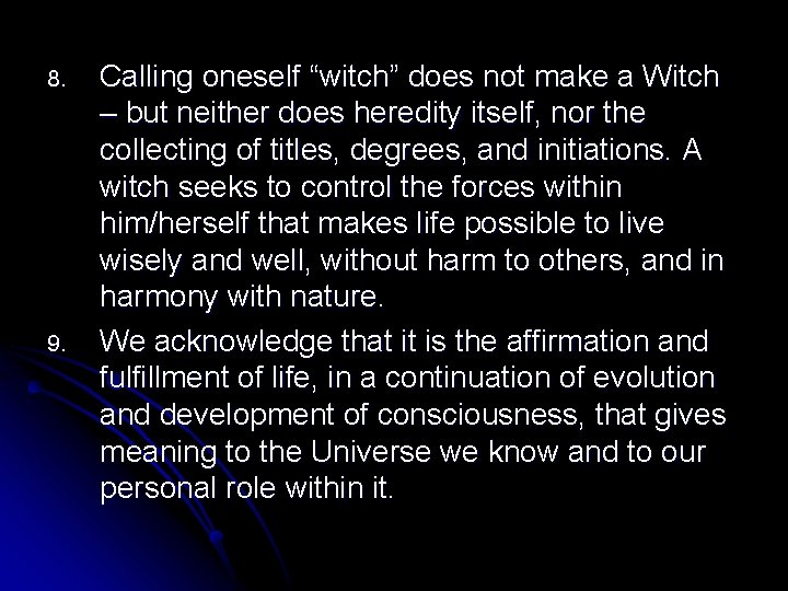 8. 9. Calling oneself “witch” does not make a Witch – but neither does