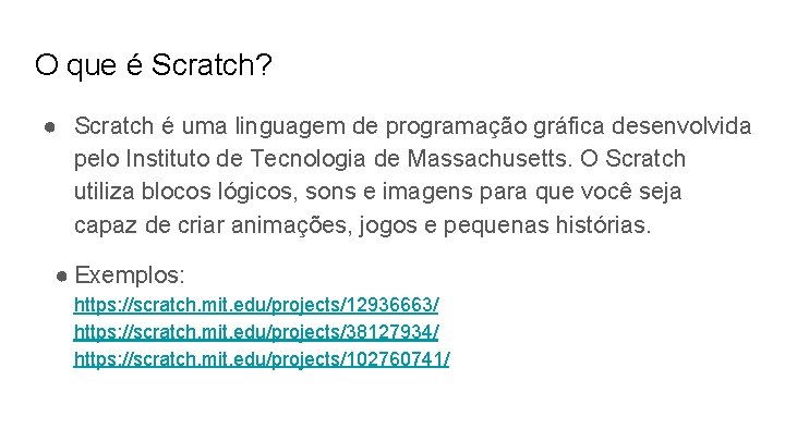 O que é Scratch? ● Scratch é uma linguagem de programação gráfica desenvolvida pelo