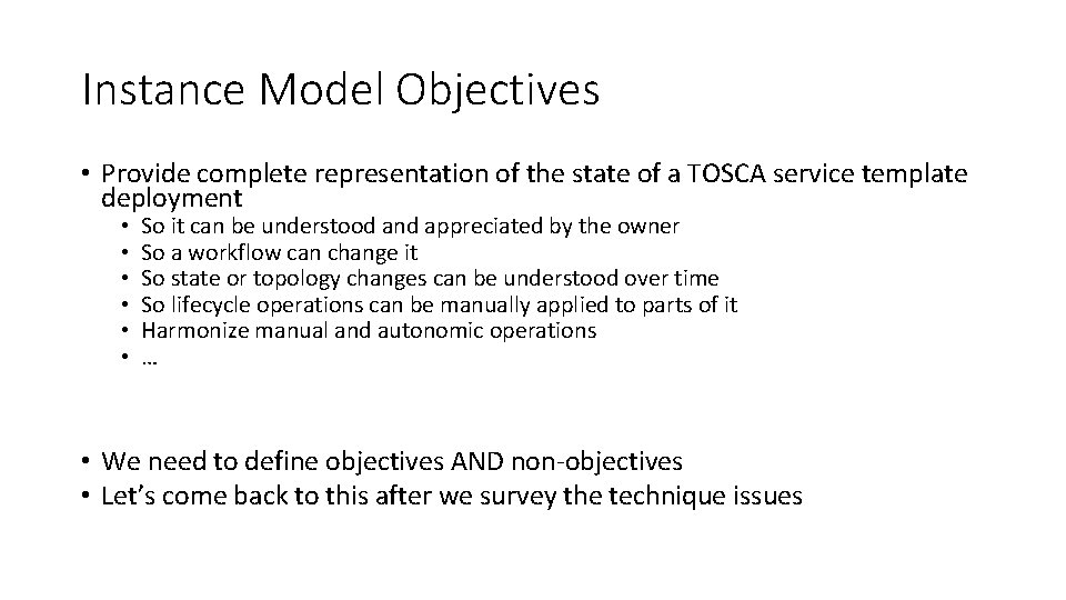 Instance Model Objectives • Provide complete representation of the state of a TOSCA service