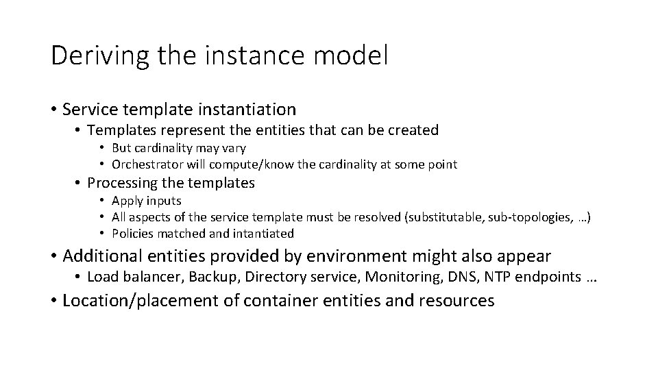 Deriving the instance model • Service template instantiation • Templates represent the entities that