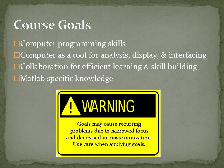 Course Goals �Computer programming skills �Computer as a tool for analysis, display, & interfacing