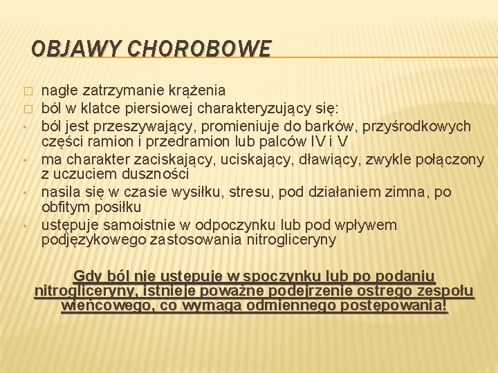 OBJAWY CHOROBOWE � � • • nagłe zatrzymanie krążenia ból w klatce piersiowej charakteryzujący