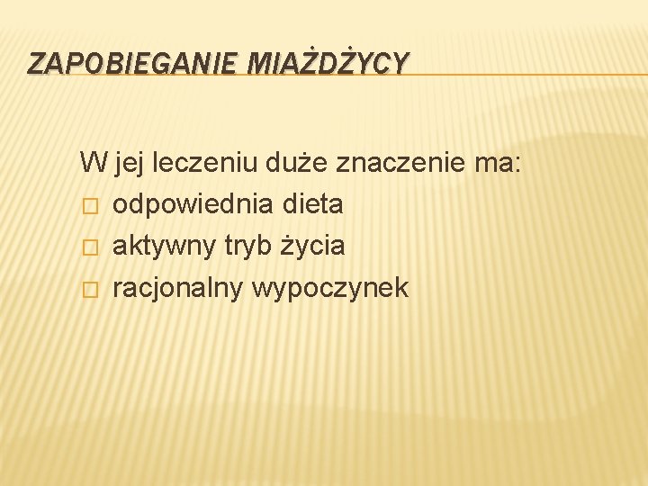 ZAPOBIEGANIE MIAŻDŻYCY W jej leczeniu duże znaczenie ma: � odpowiednia dieta � aktywny tryb