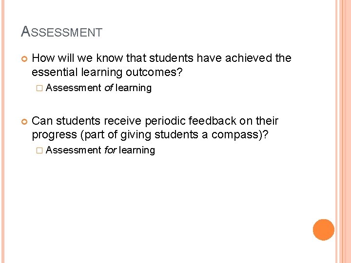 ASSESSMENT How will we know that students have achieved the essential learning outcomes? �