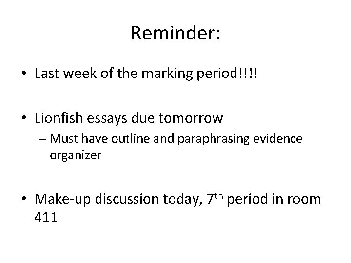 Reminder: • Last week of the marking period!!!! • Lionfish essays due tomorrow –