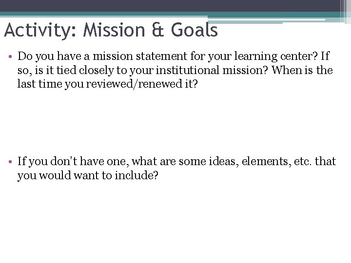 Activity: Mission & Goals • Do you have a mission statement for your learning