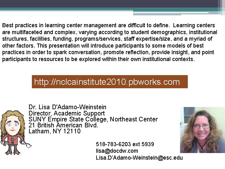 Best practices in learning center management are difficult to define. Learning centers are multifaceted