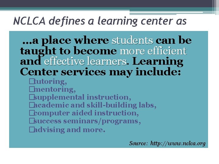 NCLCA defines a learning center as …a place where students can be taught to