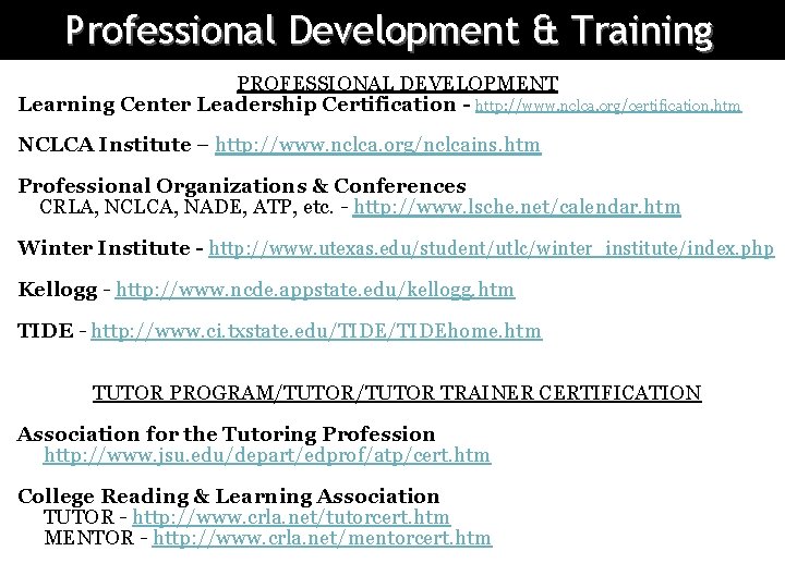 Professional Development & Training PROFESSIONAL DEVELOPMENT Learning Center Leadership Certification - http: //www. nclca.