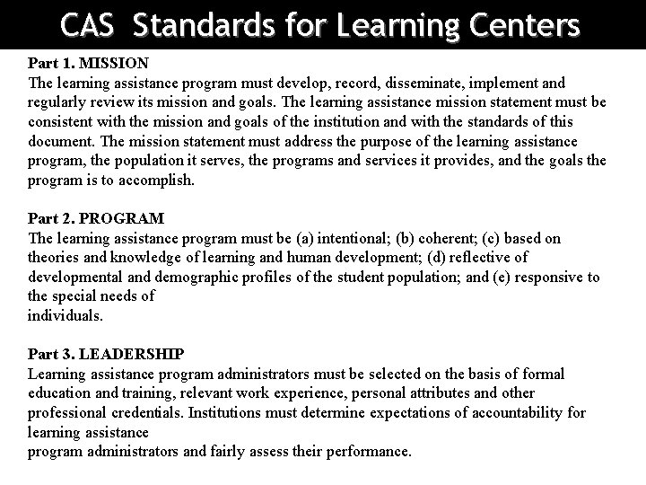 CAS Standards for Learning Centers Part 1. MISSION The learning assistance program must develop,
