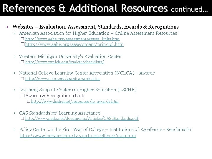 References & Additional Resources continued… • Websites – Evaluation, Assessment, Standards, Awards & Recognitions