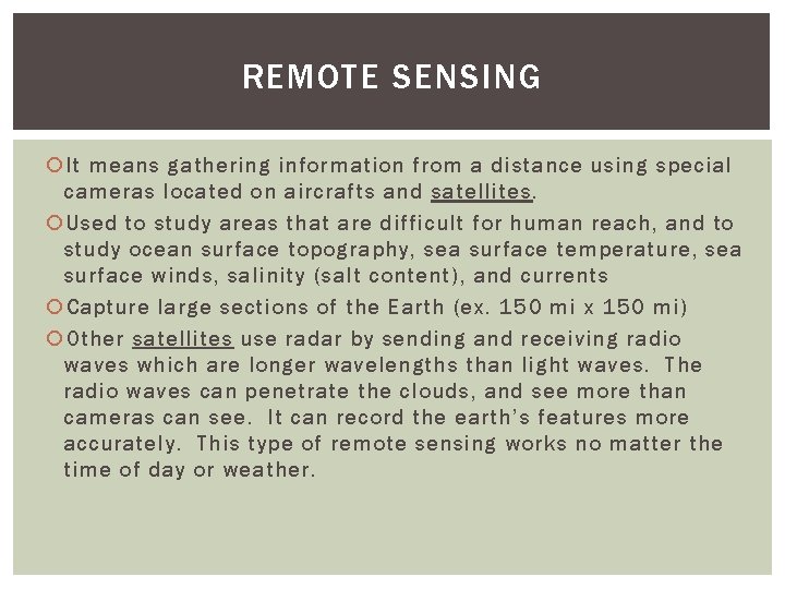 REMOTE SENSING It means gathering information from a distance using special cameras located on