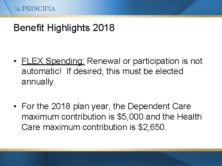 Benefit Highlights 2018 • FLEX Spending: Renewal or participation is not automatic! If desired,