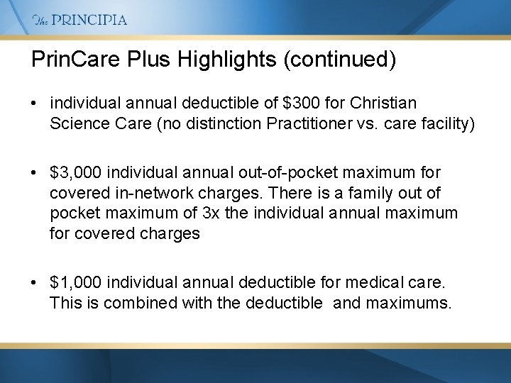 Prin. Care Plus Highlights (continued) • individual annual deductible of $300 for Christian Science