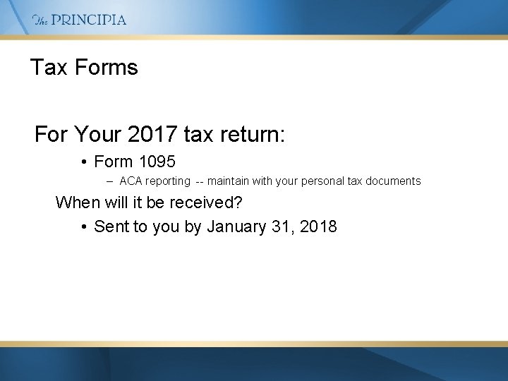 Tax Forms For Your 2017 tax return: • Form 1095 – ACA reporting --