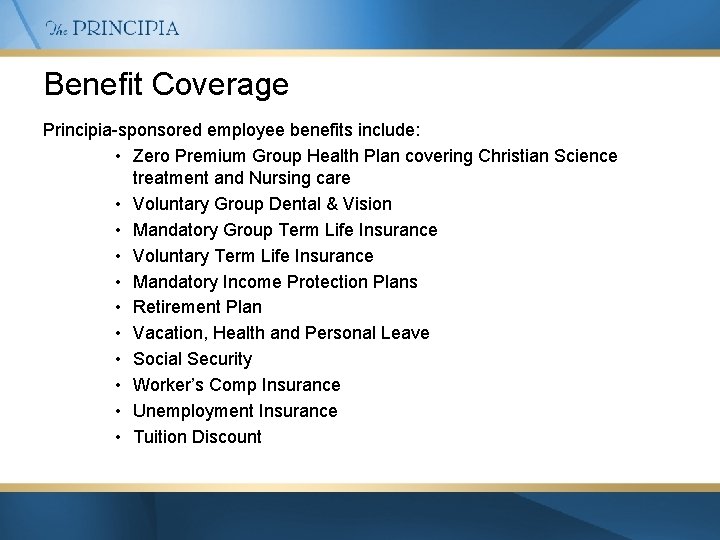 Benefit Coverage Principia-sponsored employee benefits include: • Zero Premium Group Health Plan covering Christian