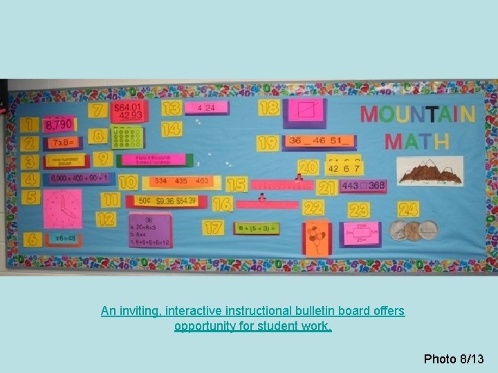 An inviting, interactive instructional bulletin board offers opportunity for student work. Photo 8/13 