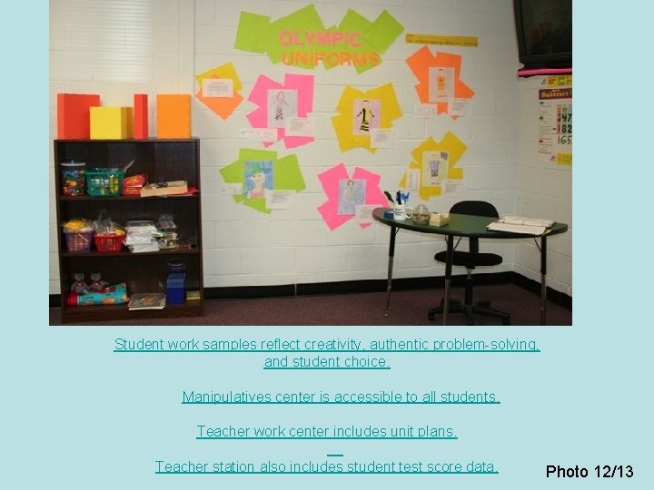 Student work samples reflect creativity, authentic problem-solving, and student choice. Manipulatives center is accessible