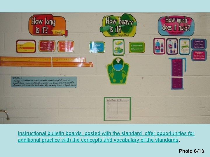 Instructional bulletin boards, posted with the standard, offer opportunities for additional practice with the