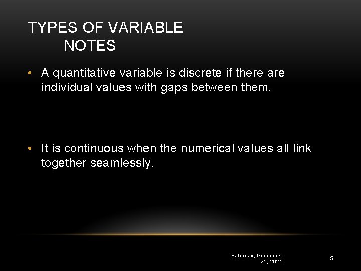TYPES OF VARIABLE NOTES • A quantitative variable is discrete if there are individual