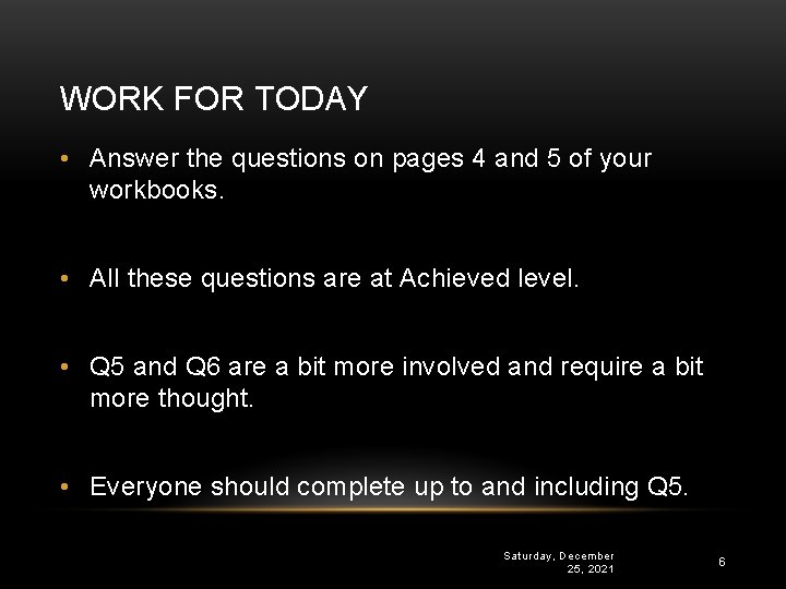 WORK FOR TODAY • Answer the questions on pages 4 and 5 of your