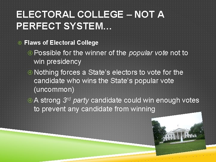 ELECTORAL COLLEGE – NOT A PERFECT SYSTEM… Flaws of Electoral College Possible for the