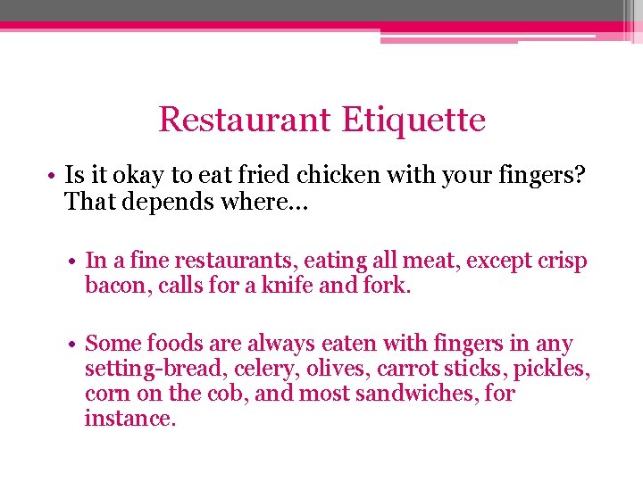 Restaurant Etiquette • Is it okay to eat fried chicken with your fingers? That