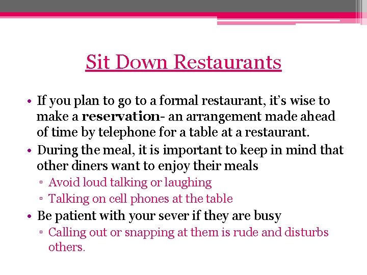 Sit Down Restaurants • If you plan to go to a formal restaurant, it’s