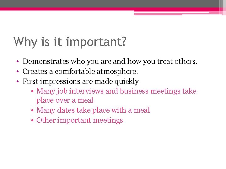 Why is it important? • Demonstrates who you are and how you treat others.