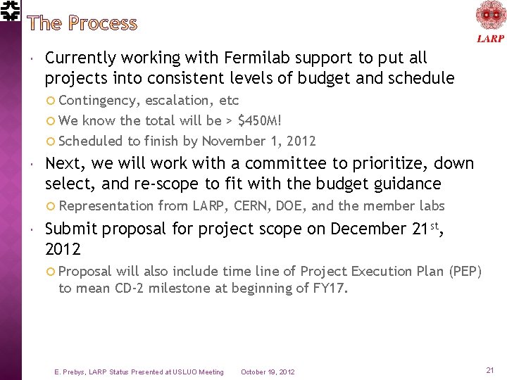  Currently working with Fermilab support to put all projects into consistent levels of