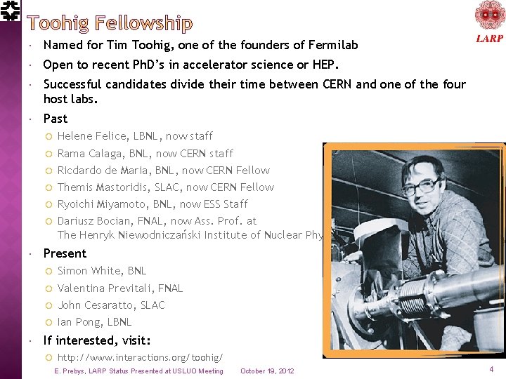  Named for Tim Toohig, one of the founders of Fermilab Open to recent