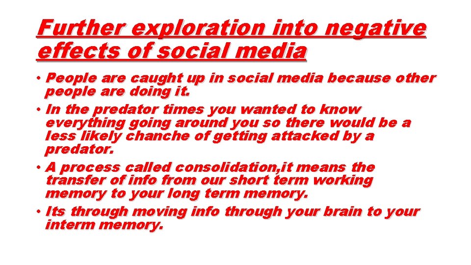 Further exploration into negative effects of social media • People are caught up in