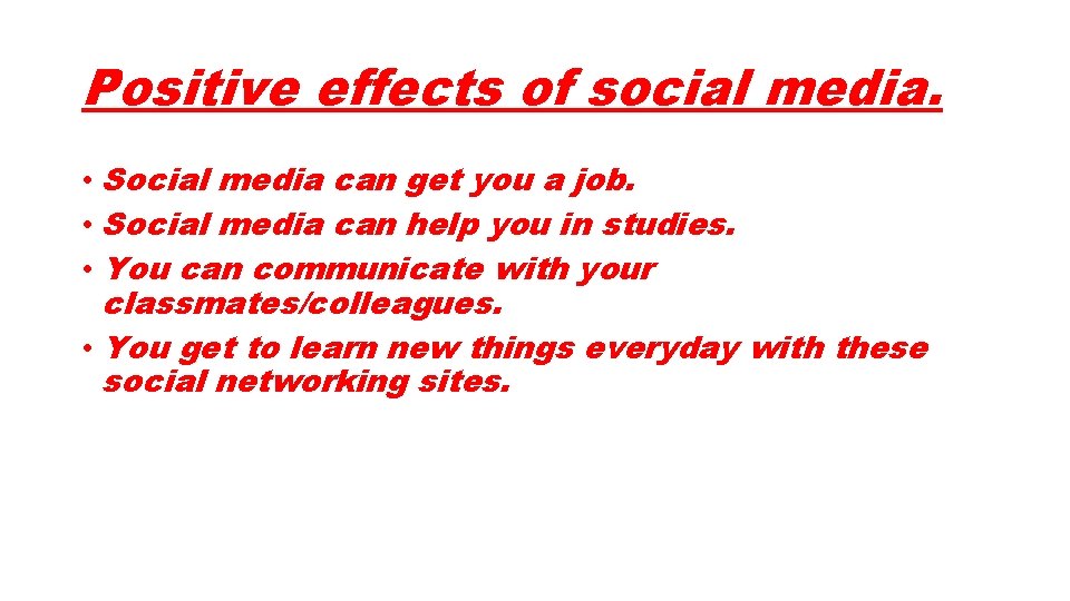 Positive effects of social media. • Social media can get you a job. •