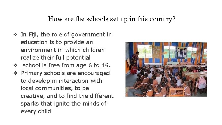 How are the schools set up in this country? ❖ In Fiji, the role