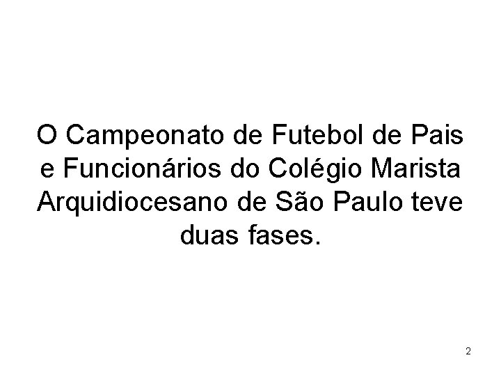 O Campeonato de Futebol de Pais e Funcionários do Colégio Marista Arquidiocesano de São