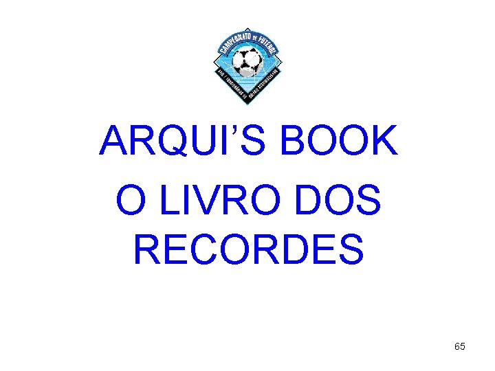ARQUI’S BOOK O LIVRO DOS RECORDES 65 