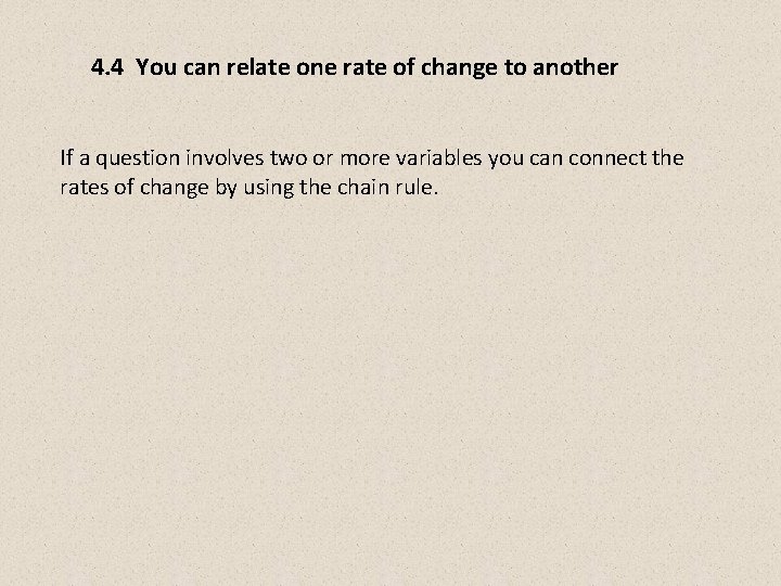 4. 4 You can relate one rate of change to another If a question 4. 4 You can relate one rate of change to another If a question