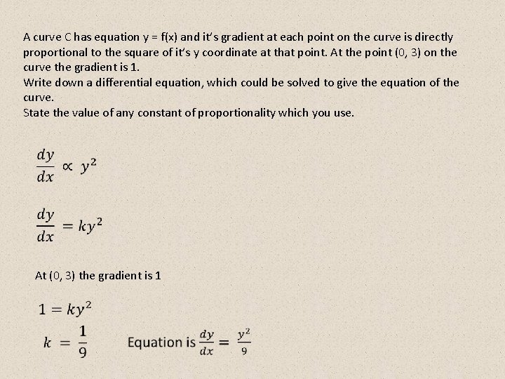 A curve C has equation y = f(x) and it’s gradient at each point A curve C has equation y = f(x) and it’s gradient at each point