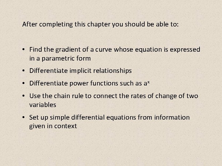 After completing this chapter you should be able to: • Find the gradient of After completing this chapter you should be able to: • Find the gradient of