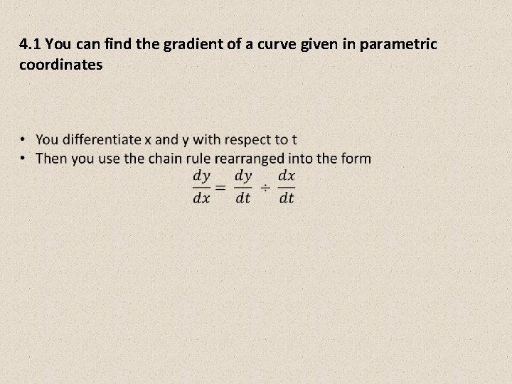 4. 1 You can find the gradient of a curve given in parametric coordinates 4. 1 You can find the gradient of a curve given in parametric coordinates