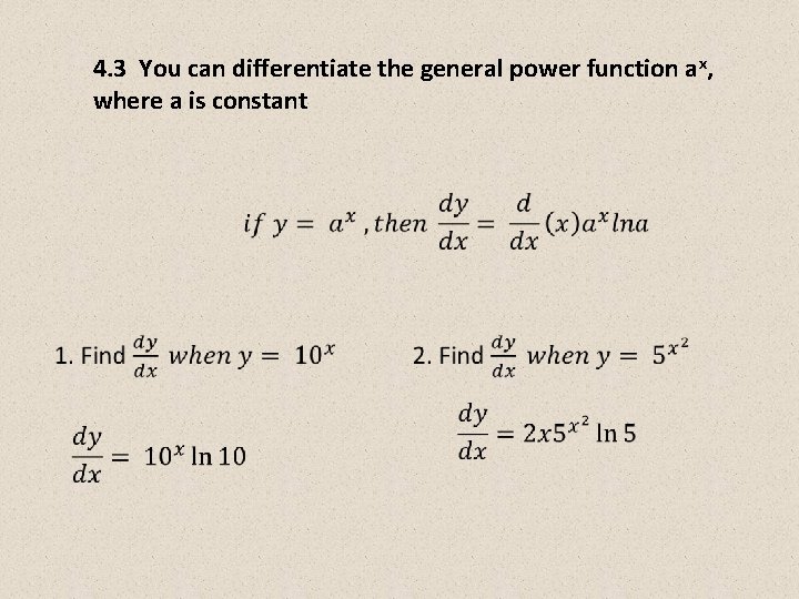 4. 3 You can differentiate the general power function ax, where a is constant 4. 3 You can differentiate the general power function ax, where a is constant