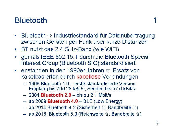 Bluetooth 1 • Bluetooth Industriestandard für Datenübertragung zwischen Geräten per Funk über kurze Distanzen